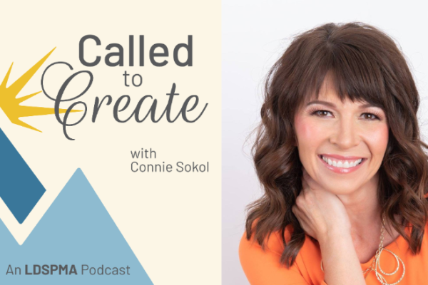 Connie Sokol is the host of Called to Create: an LDSPMA Podcast